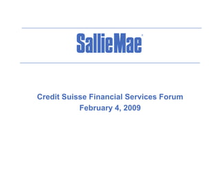 Credit S i
C dit Suisse Financial Services Forum
             Fi     i lS    i   F
           February 4, 2009
 