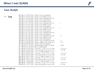 forensicinsight.org Page 14 / 21
When I met SCADA
Case Studyk
 Log
 