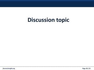 forensicinsight.org Page 20 / 21
Discussion topic
 