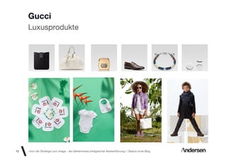 Gucci
     Luxusprodukte




12   «Von der Strategie zum Image - die Geheimnisse erfolgreicher Markenführung»  Basics id-ee Blog
 
