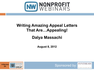 Writing Amazing Appeal Letters
                 That Are…Appealing!
                   Dalya Massachi

                      August 8, 2012




A Service
   Of:                            Sponsored by:
 