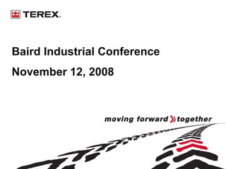 Baird Industrial Conference
November 12, 2008
 