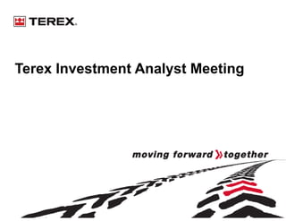 Terex Investment Analyst Meeting
 