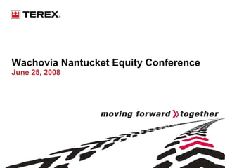 Wachovia Nantucket Equity Conference
June 25, 2008
 