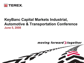 KeyBanc Capital Markets Industrial,
Automotive & Transportation Conference
June 5, 2008
 