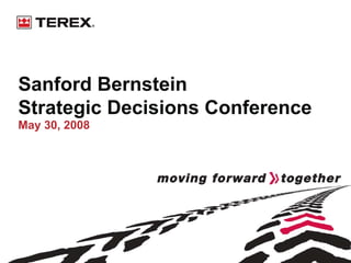 Sanford Bernstein
Strategic Decisions Conference
May 30, 2008
 
