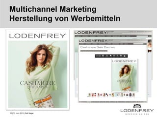 Multichannel Marketing
Herstellung von Werbemitteln




22 | 13. Juni 2012 | Ralf Mager
 