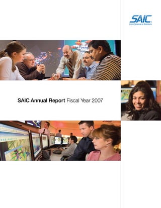 A




SAIC Annual Report Fiscal Year 2007
 