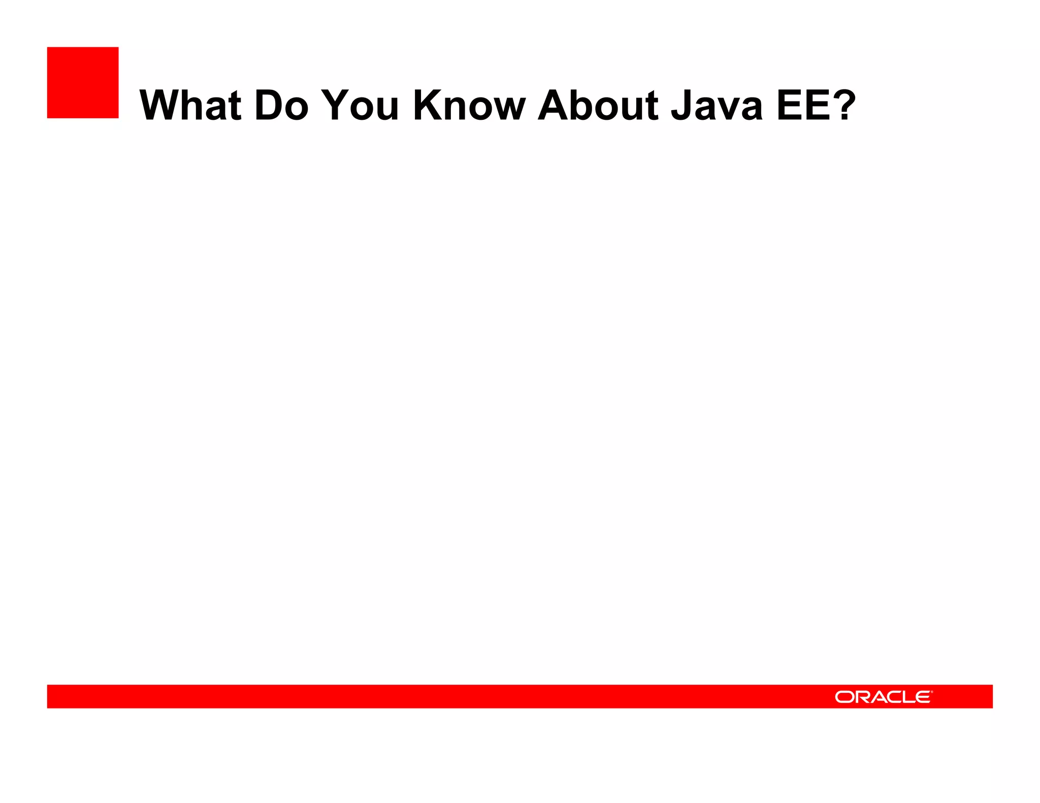 What Do You Know About Java EE?
 