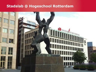 Stadslab @ Hogeschool Rotterdam
 