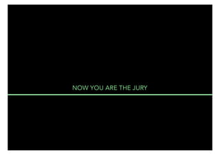 NOW YOU ARE THE JURY

THE MAIN 14

 
