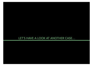 LET`S HAVE A LOOK AT ANOTHER CASE…

THE MAIN 29

 