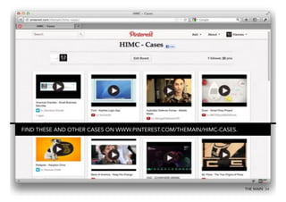 FIND THESE AND OTHER CASES ON WWW.PINTEREST.COM/THEMAIN/HIMC-CASES.

THE MAIN 34

 