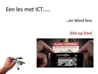 Een les met ICT…..
                     …en Word lens

                      (klik op foto)
 