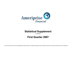 Statistical Supplement
                                                                                            (unaudited)



                                                                   First Quarter 2007


The prior period information on the Consolidated Balance Sheet on page 5 of this Statistical Supplement has been restated to conform to the Company's first quarter 2007 10-Q presentation.
 