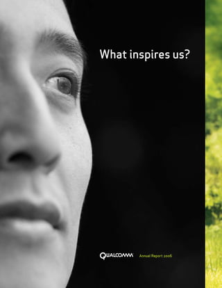 What inspires us?




       Annual Report 2006
 