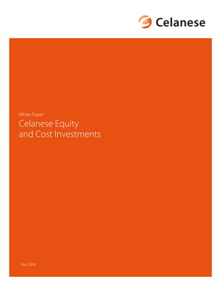 White Paper

Celanese Equity
and Cost Investments




May 2006
 