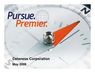 Celanese Corporation
    May 2008
1
 