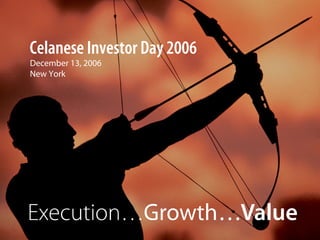 Celanese Investor Day 2006
    December 13, 2006
    New York




1
 