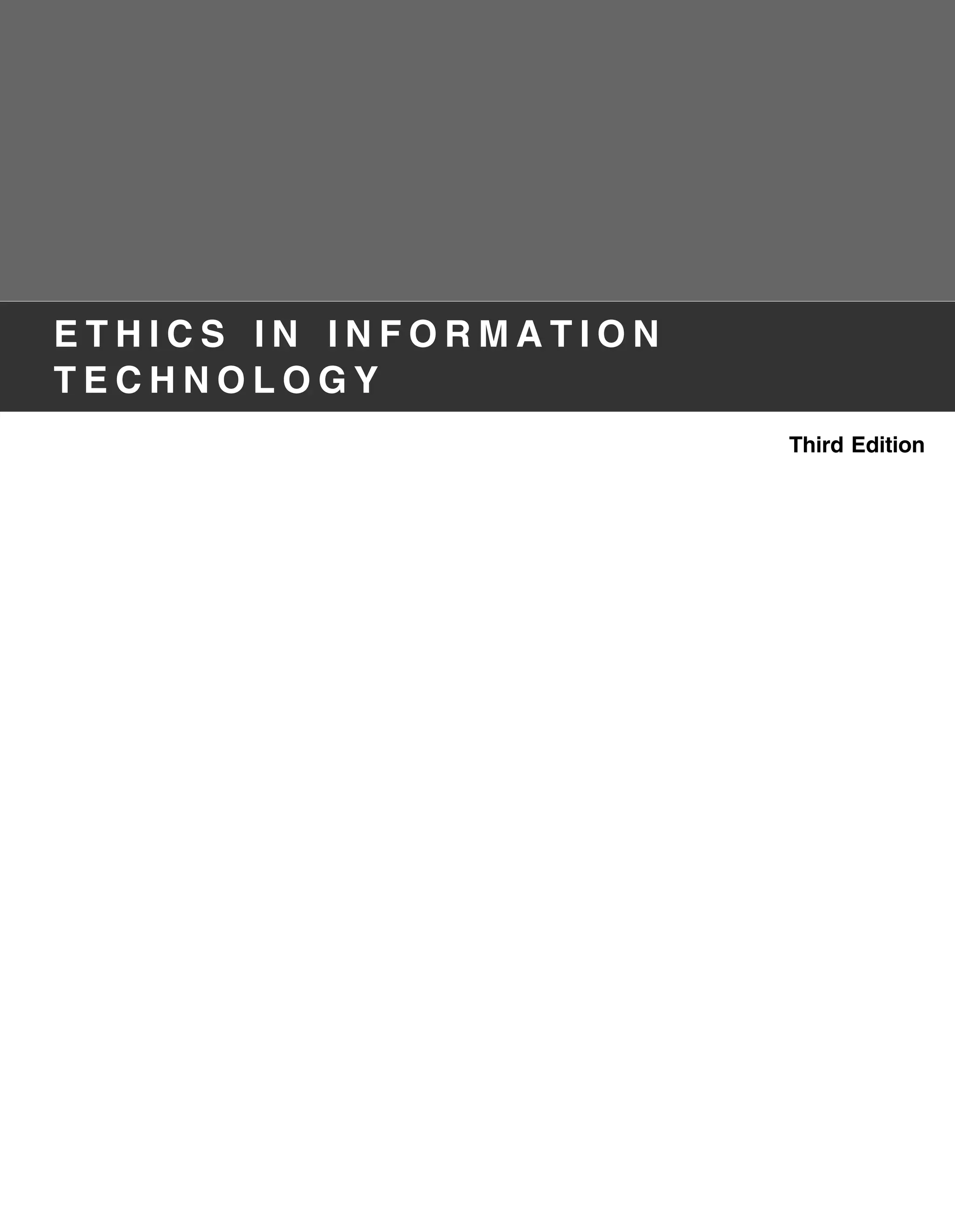 E T H I C S I N I N F O R M A T I O N
T E C H N O L O G Y
Third Edition
 