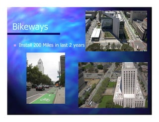 Bikeways
n Install 200 Miles in last 2 years
 