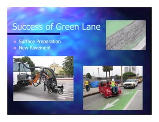 Success of Green Lane
n Surface Preparation
n New Pavement
 