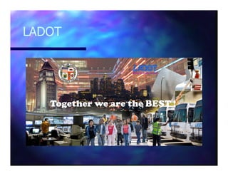 LADOT
Together we are the BEST !
 