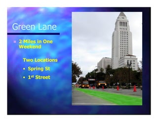Green Lane
n 2 Miles in One
Weekend
Two Locations
• Spring St
• 1st Street
 