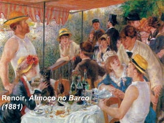 Renoir, Almoço no Barco
(1881)
 