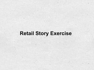Retail Story Exercise
 