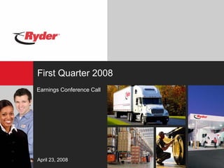 First Quarter 2008
Earnings Conference Call




April 23, 2008
 