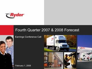 Fourth Quarter 2007 & 2008 Forecast
Earnings Conference Call




February 1, 2008
 