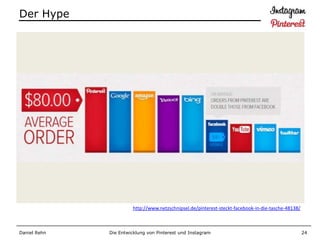 Der Hype




                        http://www.netzschnipsel.de/pinterest-steckt-facebook-in-die-tasche-48138/



Daniel Rehn   Die Entwicklung von Pinterest und Instagram                                            24
 