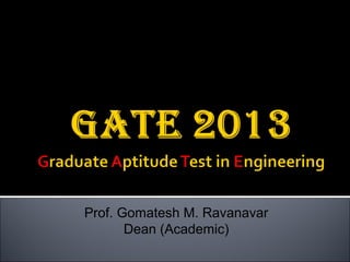 Prof. Gomatesh M. Ravanavar
       Dean (Academic)
 