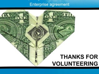 Enterprise agreement




             THANKS FOR
           VOLUNTEERING
 