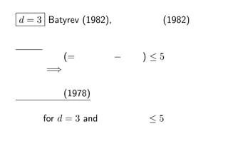 d = 3 Batyrev (1982), x?x (1982)


ԥ` (=픵 ? Ԫ)  5
    =? С?լηå

С?լ (1978)
Ӱĥȩ`åη
   for d = 3 and ԥ`  5
 