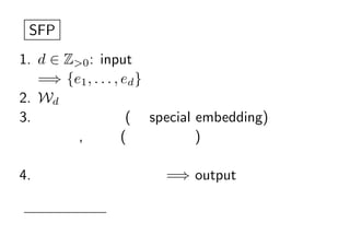 SFP
1. d  Z>0 : input
   =? {e1 , . . . , ed } 饹`
2. Wd βּϤ혷˗^
3. եζ ( special embedding) ˤʤ
   , Q (פÓQ) ˤäƤäС
   ʤʤå
4. Сʤʤ =? output
޻ؤǽK
 