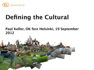 Deﬁning	
  the	
  Cultural	
  Commons
Paul	
  Keller,	
  OK	
  fest	
  Helsinki,	
  19	
  September	
  2012
 