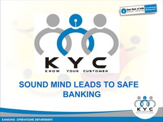 SOUND MIND LEADS TO SAFE
BANKING
 