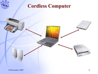 10 December 2009 4
Cordless Computer
 