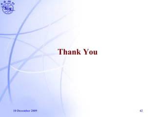 10 December 2009 42
Thank You
 
