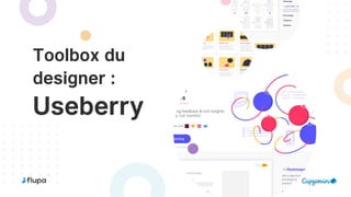 Toolbox du
designer :
Useberry
 