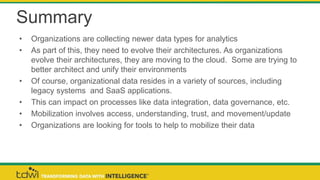 Summary
• Organizations are collecting newer data types for analytics
• As part of this, they need to evolve their archite...
