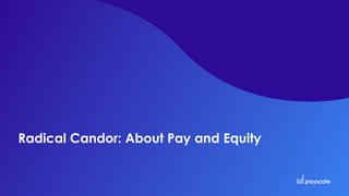 Radical Candor: About Pay and Equity
 