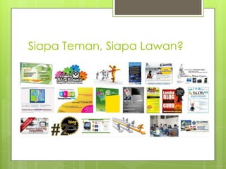 Siapa Teman, Siapa Lawan?
 