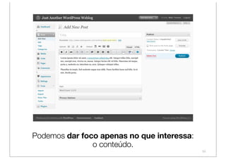 Podemos dar foco apenas no que interessa:
               o conteúdo.
                                            53
 