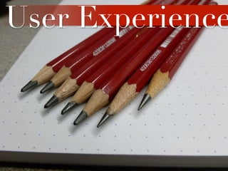 User Experience
 