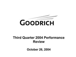 Third Quarter 2004 Performance
            Review

        October 26, 2004
 