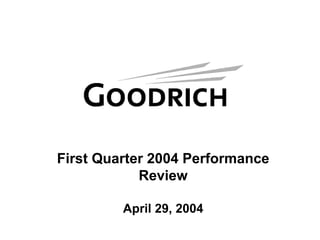 First Quarter 2004 Performance
            Review

         April 29, 2004
 