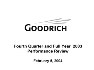 Fourth Quarter and Full Year 2003
      Performance Review

         February 5, 2004
 